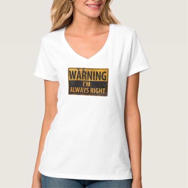 VARNING JAG ÄR ALLTID Höger - Varningsvarningsskyl Tee Shirt (Framsida)