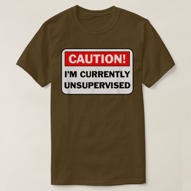 VARNING: Jag är för närvarande oövervakad humorist T Shirt (Design framsida)