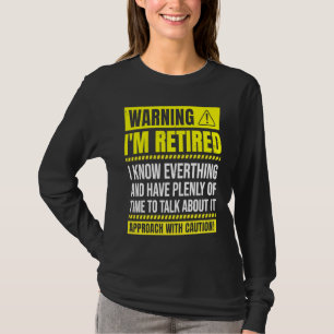 Varning Jag är pensionerad Jag vet allt Pension T Shirt