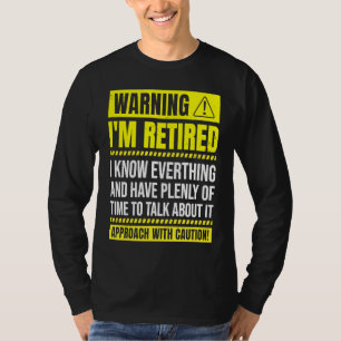 Varning Jag är pensionerad Jag vet allt Pension T Shirt
