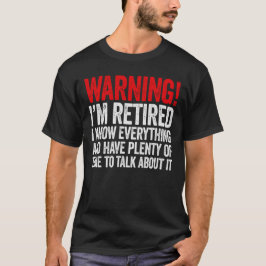Varning Jag är pensionerad Jag vet allt Roligt T Shirt