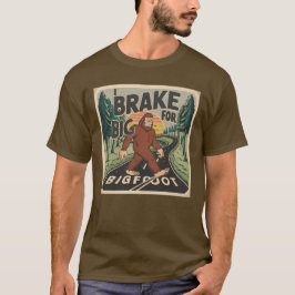 Varning, jag bromsar för Bigfoot T Shirt