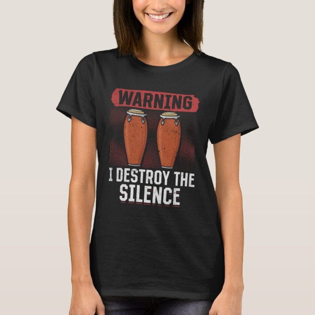Varning! Jag förstör Silence Conga Drummer Conga T Shirt (Framsida)