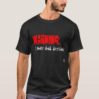Varning: Jag gör dåligabeslut T-shirt