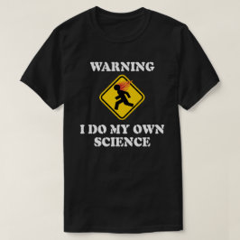 Varning Jag Gör Min Egen Vetenskap - Laboratoriefo T-shirt