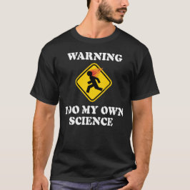 Varning Jag Gör Min Egen Vetenskap - Laboratoriefo T-shirt