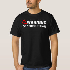 VARNING! Jag gör Stupid Sak T Shirt