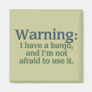 Varning! Jag har en banjo.... Magnet