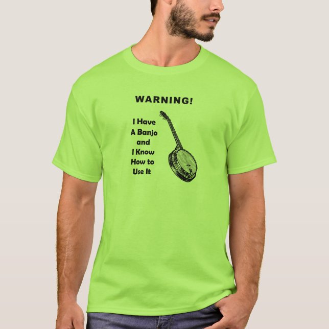 Varning! Jag har en Banjo, och jag vet hur man Tee Shirt (Framsida)