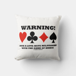 Varning! Jag har en Kärlek-Hate-relationsbro Kudde