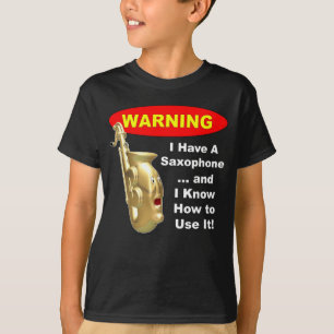Varning. Jag har en saxofon… Tee Shirt