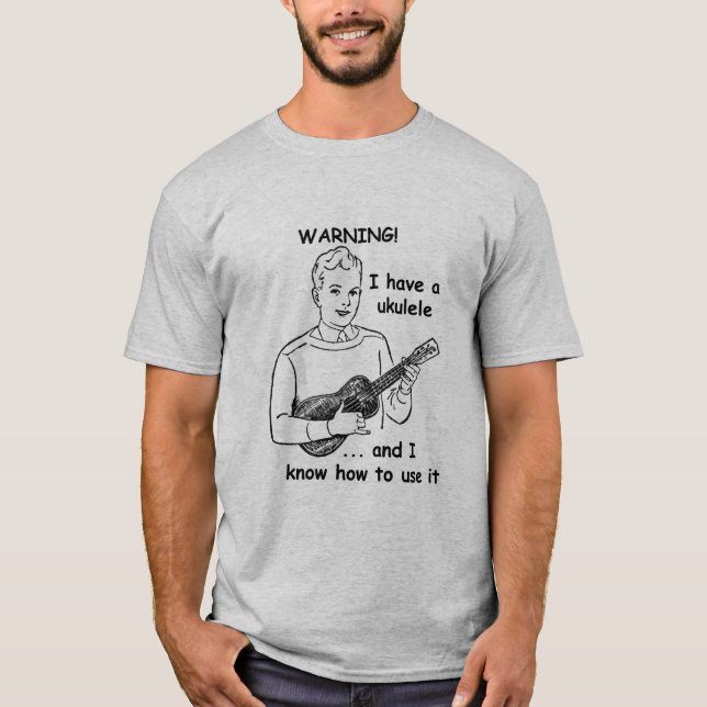 Varning: Jag har en Ukulele, och jag vet hur man T Shirt (Framsida)