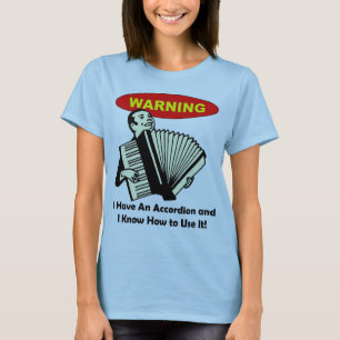 Varning: Jag har ett dragspel & vet hur man Tee Shirt