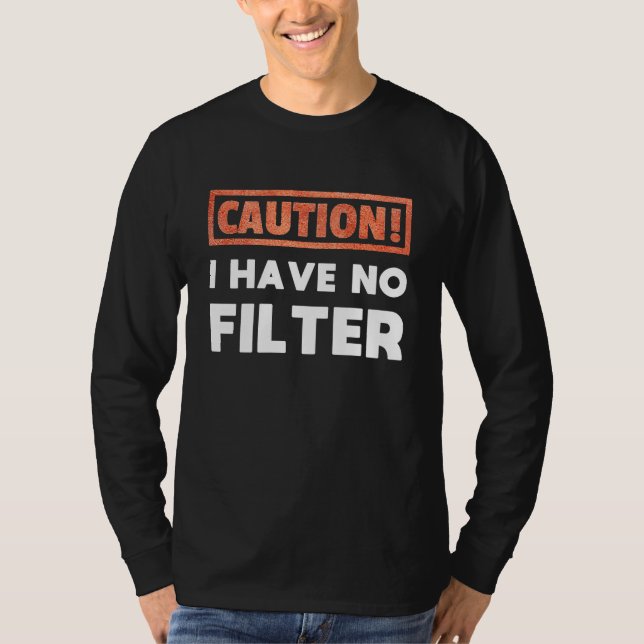 Varning jag har ingen filter t shirt (Framsida)