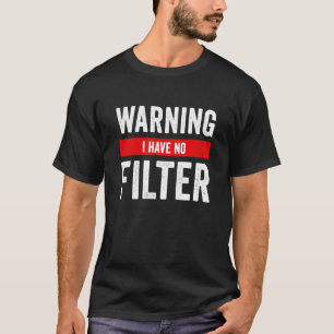Varning! Jag har ingen filterattityd mot påstående T Shirt