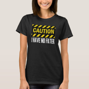 Varning: Jag har inget filter i Humor 1 T Shirt