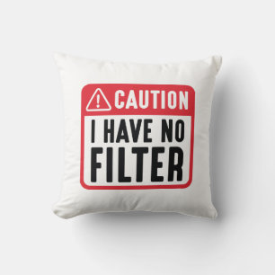 Varning! Jag har inget filter Kudde