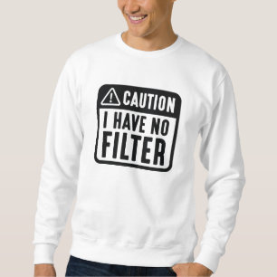 Varning! Jag har inget filter Lång Ärmad Tröja