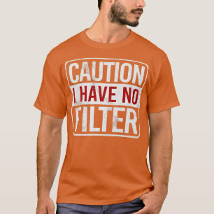 Varning! Jag har inget filter på Sarkastic Humor T Shirt