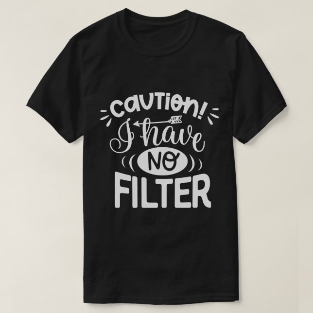 Varning Jag har inget filter T Shirt (Design framsida)