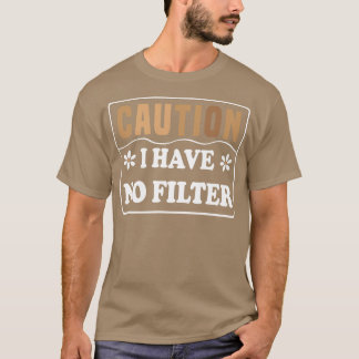 Varning! Jag har inget filter T Shirt