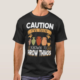 Varning jag har känt för att slänga Sak-leran T Shirt