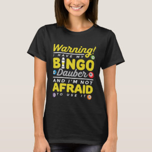 Varning Jag Har Min Bingo Penna Spelande Bingo Spe T Shirt
