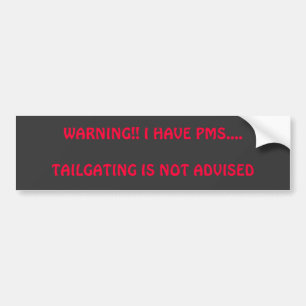 VARNING!! JAG HAR PMS….,TAILGATING ÄR INTE KLOK BILDEKAL