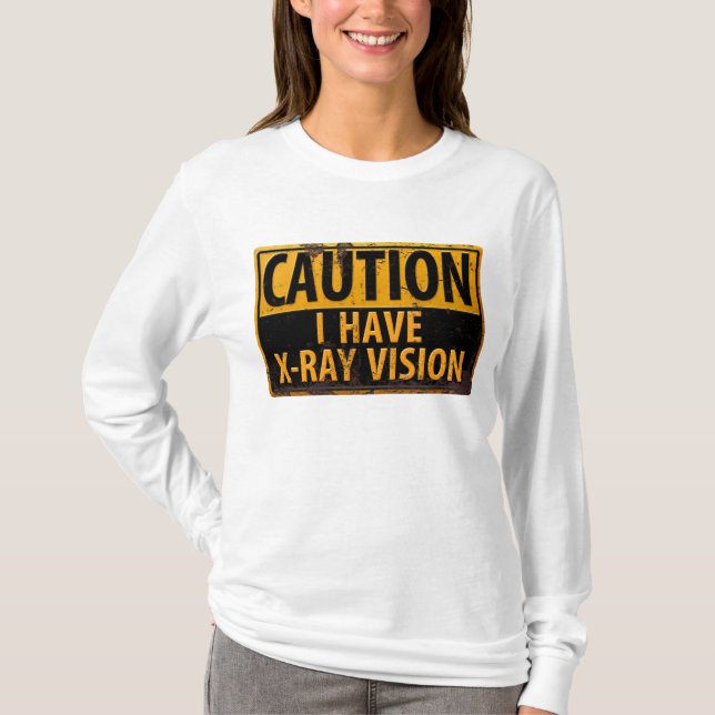 VARNING, jag har varningsskylt för röntgenstrålnin T Shirt (Framsida)