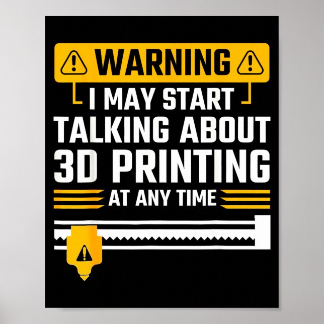 Varning jag kan börja prata om 3d-utskriftsteknik poster (Framsidan)