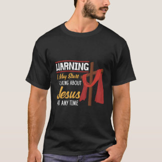 Varning: "Jag kan börja prata om Jesus Christian F T Shirt