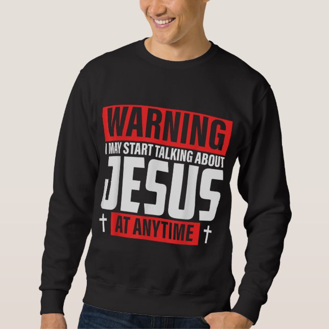 Varning! Jag kan börja prata om Jesus Lång Ärmad Tröja (Framsida)