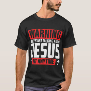 Varning! Jag kan börja prata om Jesus T Shirt