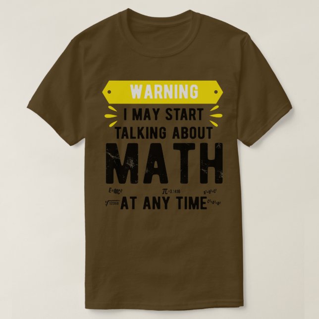 Varning! Jag kan börja prata om matematik när som  T Shirt (Design framsida)