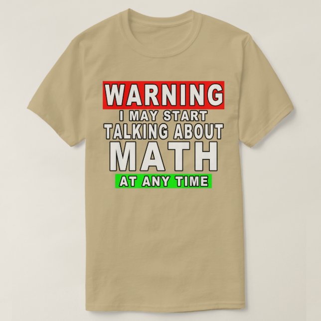 Varning! Jag kan börja prata om matematik när som  T Shirt (Design framsida)