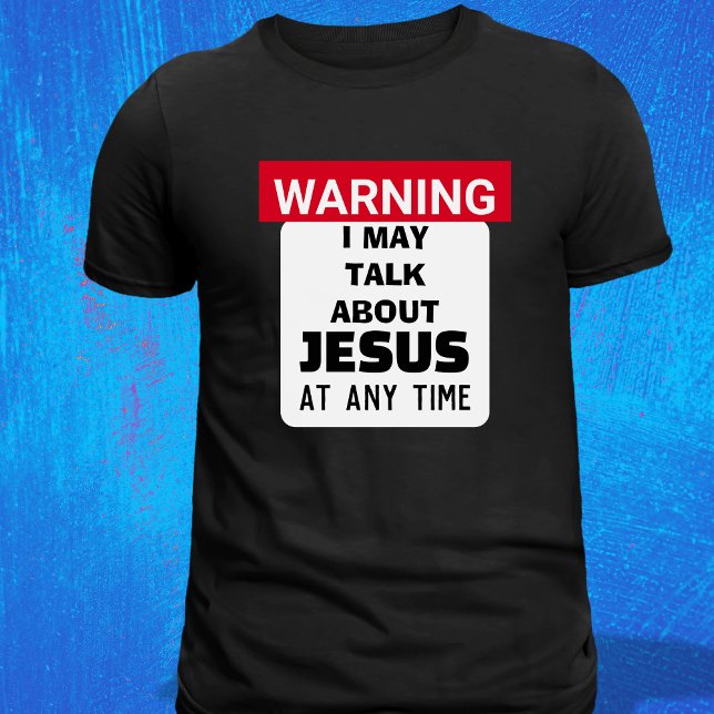 VARNING! Jag kan prata om Jesus fantastiska pastor T Shirt (Skapare uppladdad)