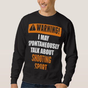 Varning! Jag kan spontant prata om att skjuta SP Lång Ärmad Tröja