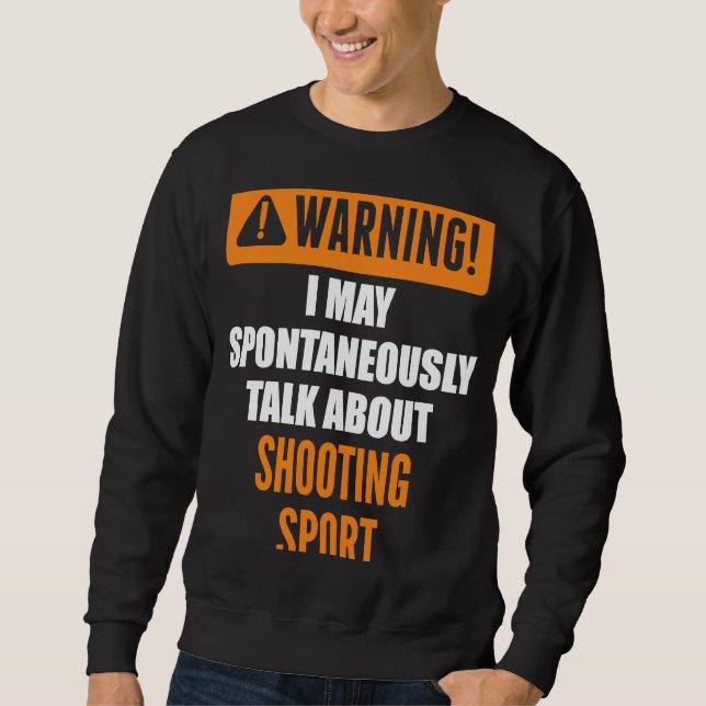 Varning! Jag kan spontant prata om att skjuta SP Lång Ärmad Tröja (Framsida)