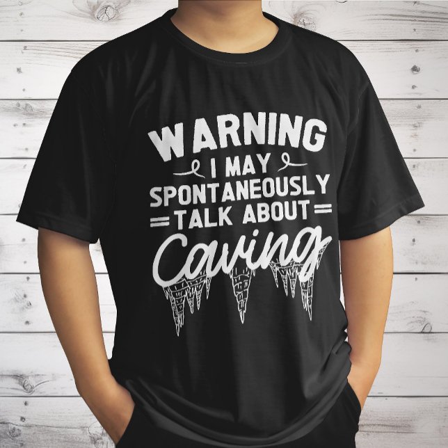 Varning Jag Kan Spontant Prata Om Grottor T Shirt (Skapare uppladdad)