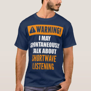 Varning! Jag kan spontant prata om Shortwave L T Shirt