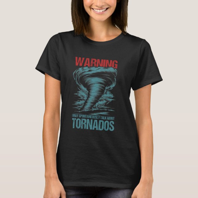 Varning! Jag kan spontant prata om Tornado VI T Shirt (Framsida)