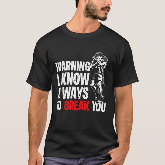 Varning Jag Känner 8 Sätt Att Bryta Dig Muay Thai  T Shirt (Framsida)