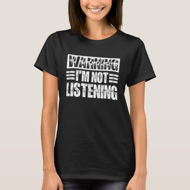 Varning jag lyssnar inte t shirt (Framsida)