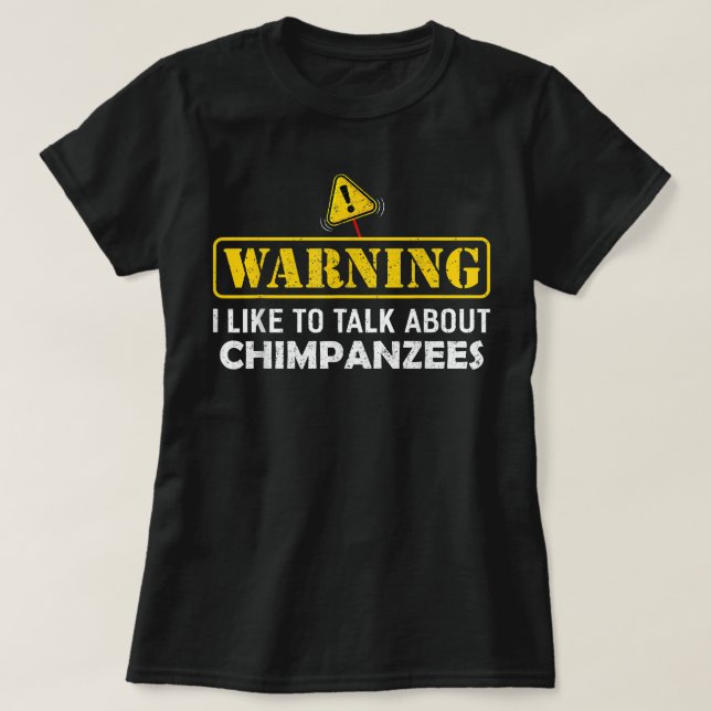 Varning! Jag vill tala om CHIMPANZEES T Shirt (Design framsida)