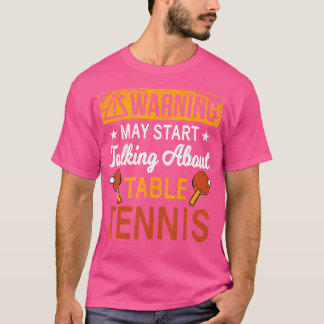 Varning kan börja prata om Bord tennis T Shirt