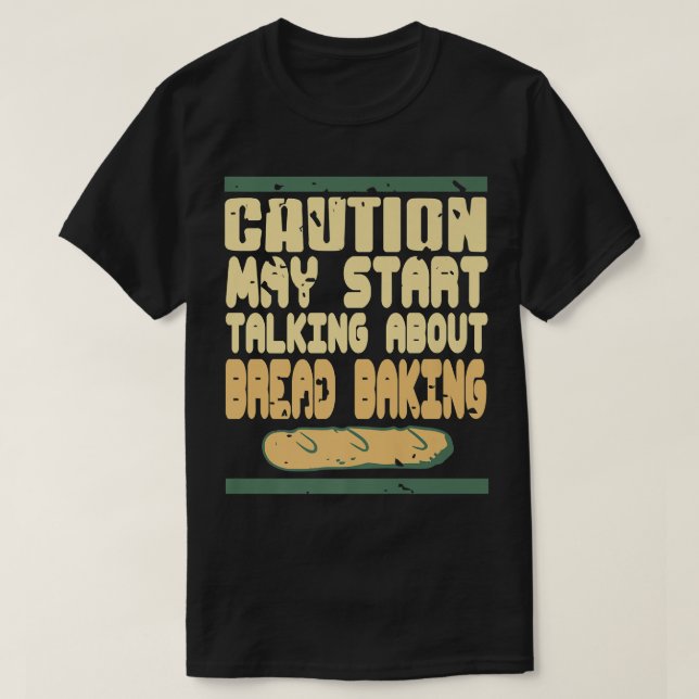 Varning kan börja prata om Bröd Baking Presse T Shirt (Design framsida)