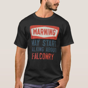 Varning kan börja prata om Falconry T Shirt