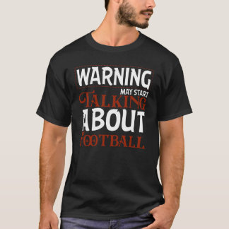 Varning Kan Börja Prata Om Fotboll T Shirt