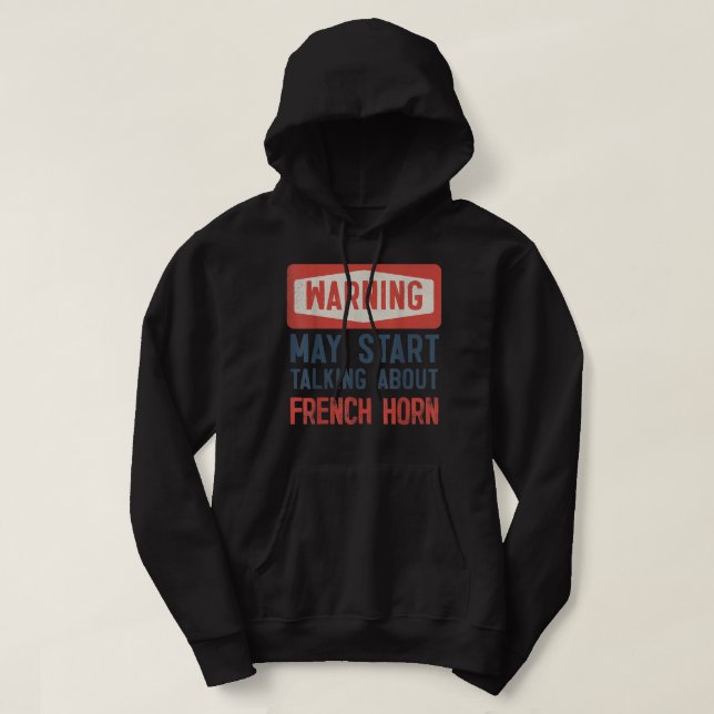 Varning kan börja prata om Fransk Horn2 Hoodie (Design framsida)