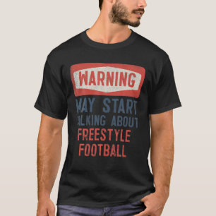 Varning kan börja prata om Freestyle Football T Shirt